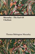 Macaulay - The Earl of Chatham di Thomas Babington Macaulay edito da Taylor Press