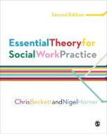 Essential Theory for Social Work Practice di Chris Beckett, Nigel Horner edito da SAGE Publications Ltd