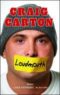 Loudmouth: Tales (and Fantasies) of Sports, Sex, and Salvation from Behind the Microphone di Craig Carton edito da SIMON & SCHUSTER