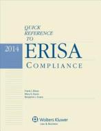Quick Reference to Erisa Compliance, 2014 Edition di Bitzer, Frank J. Bitzer, Mary G. Eaves edito da WOLTERS KLUWER LAW & BUSINESS