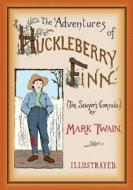 The Adventures of Huckleberry Finn: Unabridged and Illustrated di Mark Twain edito da Createspace