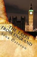 The Tales from England: Series of Historical and Fictional Short Stories di Sena Oztosun edito da Createspace Independent Publishing Platform