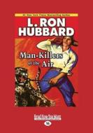 Man-Killers of the Air (Large Print 16pt) di L. Ron Hubbard edito da ReadHowYouWant