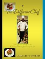 The Different Chef di Lascelle S Morris edito da Xlibris