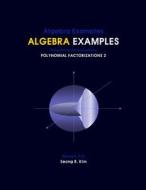 Algebra Examples Polynomial Factorizations 2 di Seong R. Kim edito da Createspace