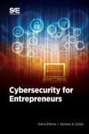 Cybersecurity for Entrepreneurs di Gloria D'Anna, Zachary A Collier edito da SAE International