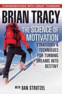 The Science of Motivation di Brian Tracy, Dan Strutzel edito da Hachette Book Group USA