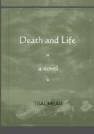 Death and Life di Traumear edito da Lulu.com