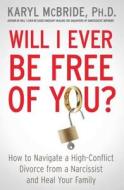 Will I Ever Be Free of You? di Dr. Karyl McBride edito da Atria Books