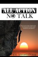 All Action, No Talk!: You Have the Strength to Change Your Life Despite Adversity di Y. G. Nyghtstorm edito da AUTHORHOUSE