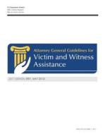 Attorney General Guidelines for Victim and Witness Assistance di U. S. Department of Justice, Office for Victims of Crime edito da Createspace