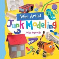 Junk Modeling di Toby Reynolds edito da Windmill Books