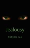 Jealousy di Vicky De Leo edito da Createspace