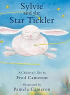 Sylvie and the Star Tickler di Fred Cameron edito da ARCHWAY PUB