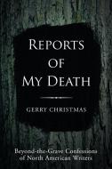 Reports Of My Death di Gerry Christmas edito da Lulu.com