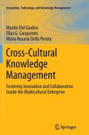 Cross-Cultural Knowledge Management di Elias G. Carayannis, Manlio Del Giudice, Maria Rosaria Della Peruta edito da Springer New York