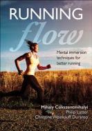 Flow Running di Mihaly Csikszentmihalyi, Philip Latter, Christine Weinkauff Duranso edito da Human Kinetics Publishers
