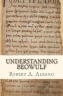 Understanding Beowulf di Robert a. Albano edito da Createspace