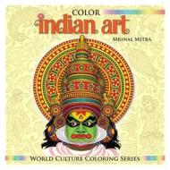 Color Indian Art di MR Mrinal Mitra edito da Createspace Independent Publishing Platform