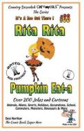 Rita Rita - Pumpkin Eat-A - Over 200 Jokes + Cartoons - Animals, Aliens, Sports, Holidays, Occupations, School, Computers, Monsters, Dinosaurs & More di Desi Northup edito da Createspace