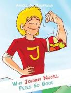 Why Johnny Nucell Feels So Good di Arnold N. Kauffman edito da Createspace