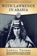 With Lawrence in Arabia di Lowell Thomas edito da SKYHORSE PUB