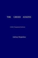 The Greed Assizes di Anthony Briginshaw edito da Createspace