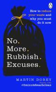 No More Rubbish Excuses di Martin Dorey edito da Ebury Publishing