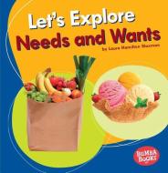 Let's Explore Needs and Wants di Laura Hamilton Waxman edito da LERNER CLASSROOM