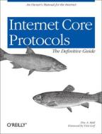 Internet Core Protocols: The Definitive Guide di Eric A. Hall edito da O'Reilly Media, Inc, USA