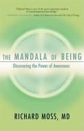 The Mandala of Being: Discovering the Power of Awareness di Richard Moss edito da NEW WORLD LIB
