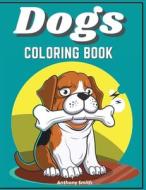Dogs & Puppies Coloring Book For Kids di Anthony Smith edito da Anthony Smith