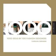 1000 Ideas by 100 Fashion Designers di Carolina Cerimedo edito da Rockport Publishers Inc.