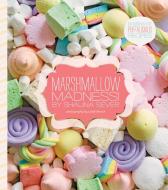 Marshmallow Madness!: Dozens of Puffalicious Recipes di Shauna Sever edito da QUIRK BOOKS