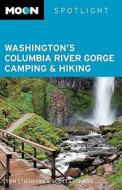 Moon Spotlight Washington's Columbia River Gorge Camping & Hiking di Tom Stienstra, Scott Leonard edito da Avalon Travel Publishing