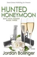Hunted Honeymoon di Jordan Bollinger edito da Desert Breeze Publishing, Incorporated