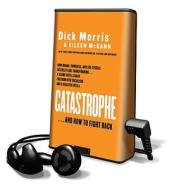 Catastrophe [With Earbuds] di Dick Morris, Eileen McGann edito da Findaway World