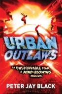 Urban Outlaws di Peter Jay Black edito da Bloomsbury U.S.A. Children's Books