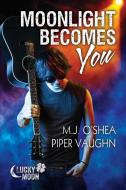 Moonlight Becomes You di M.J. O'Shea, Piper Vaughn edito da Dreamspinner Press