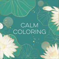 Calm Coloring (Keepsake Coloring Book - Each Coloring Page Is Paired with a Calming Quotation, Poem, or Saying to Reflect on as You Color) di New Seasons, Publications International Ltd edito da Publications International, Ltd.