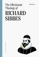 The Affectionate Theology of Richard Sibbes di Mark Dever edito da LIGONIER MINISTRIES