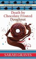 Death by Chocolate Frosted Doughnut: A Death by Chocolate Mystery di Sarah Graves edito da CTR POINT PUB (ME)