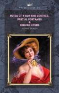 Notes of a Son and Brother, Partial Portraits & English Hours di Henry James edito da PRINCE CLASSICS