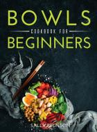 Bowls Cookbook For Beginners di Sally Brunson edito da LIGHTNING SOURCE INC