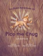 The Great Adventures of Pico the Chug: Lost and Found di Jessica Schneider edito da BOOKBABY