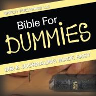 Bible For Dummies: Bible Journaling Made Easy di Speedy Publishing Llc edito da WAHIDA CLARK PRESENTS PUB