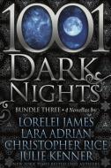 1001 Dark Nights: Bundle Three di Lorelei James, Lara Adrian, Christopher Rice edito da EVERAFTER ROMANCE