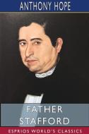 Father Stafford (Esprios Classics) di Anthony Hope edito da BLURB INC