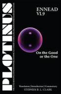 Plotinus Ennead Vi.9: On The Good Or The One di Stephen R. L. Clark edito da Parmenides Publishing