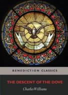 The Descent of the Dove: A Short History of the Holy Spirit in the Church di Charles Williams edito da BENEDICTION CLASSICS